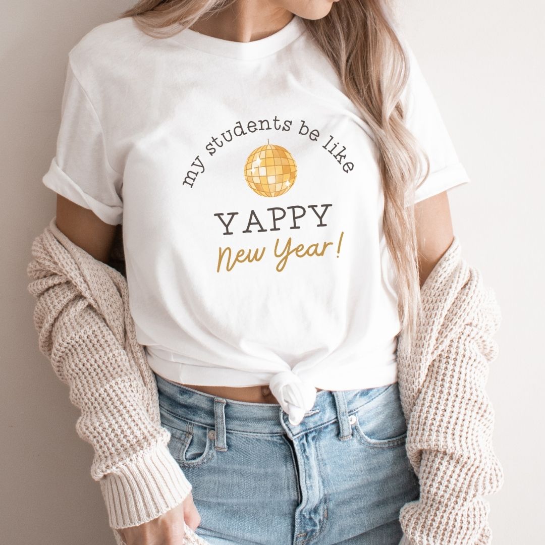 "My Students Be Like Yappy New Year" Teacher T-shirt