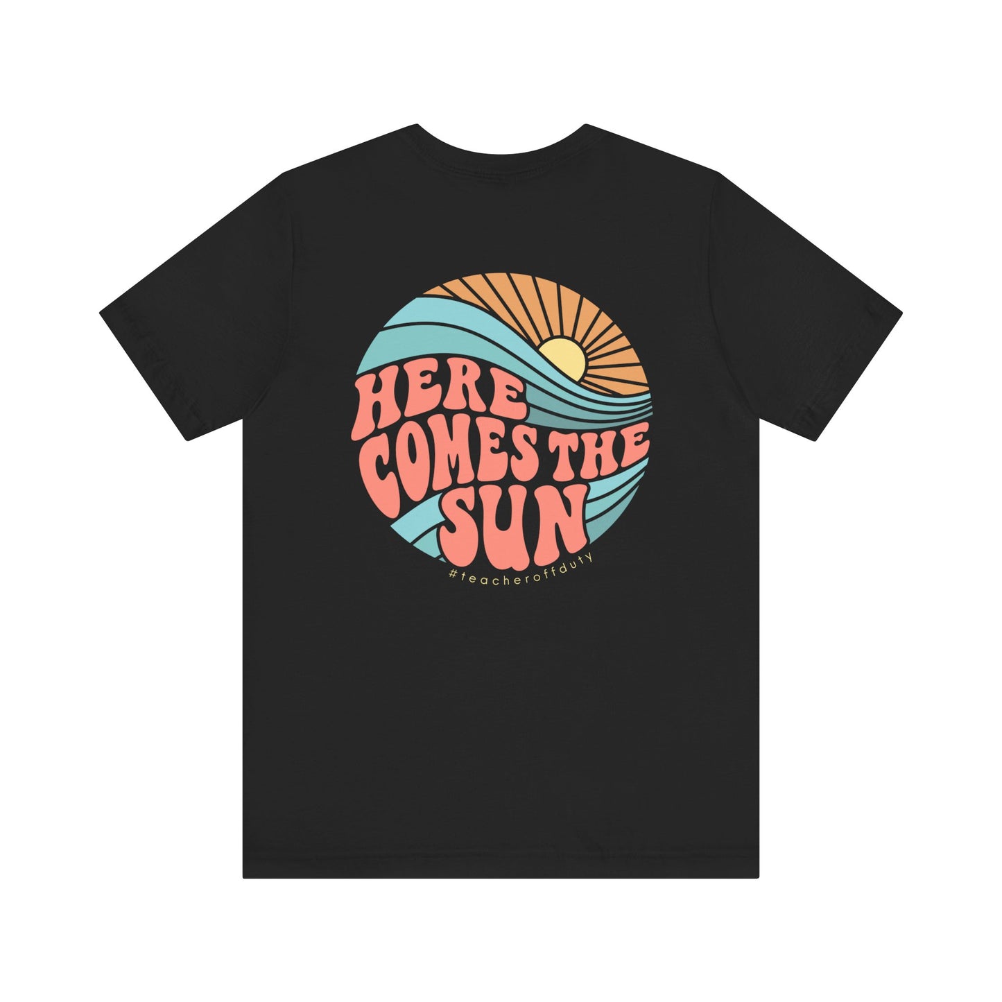 "Here Comes the Sun" Teacher T-shirt