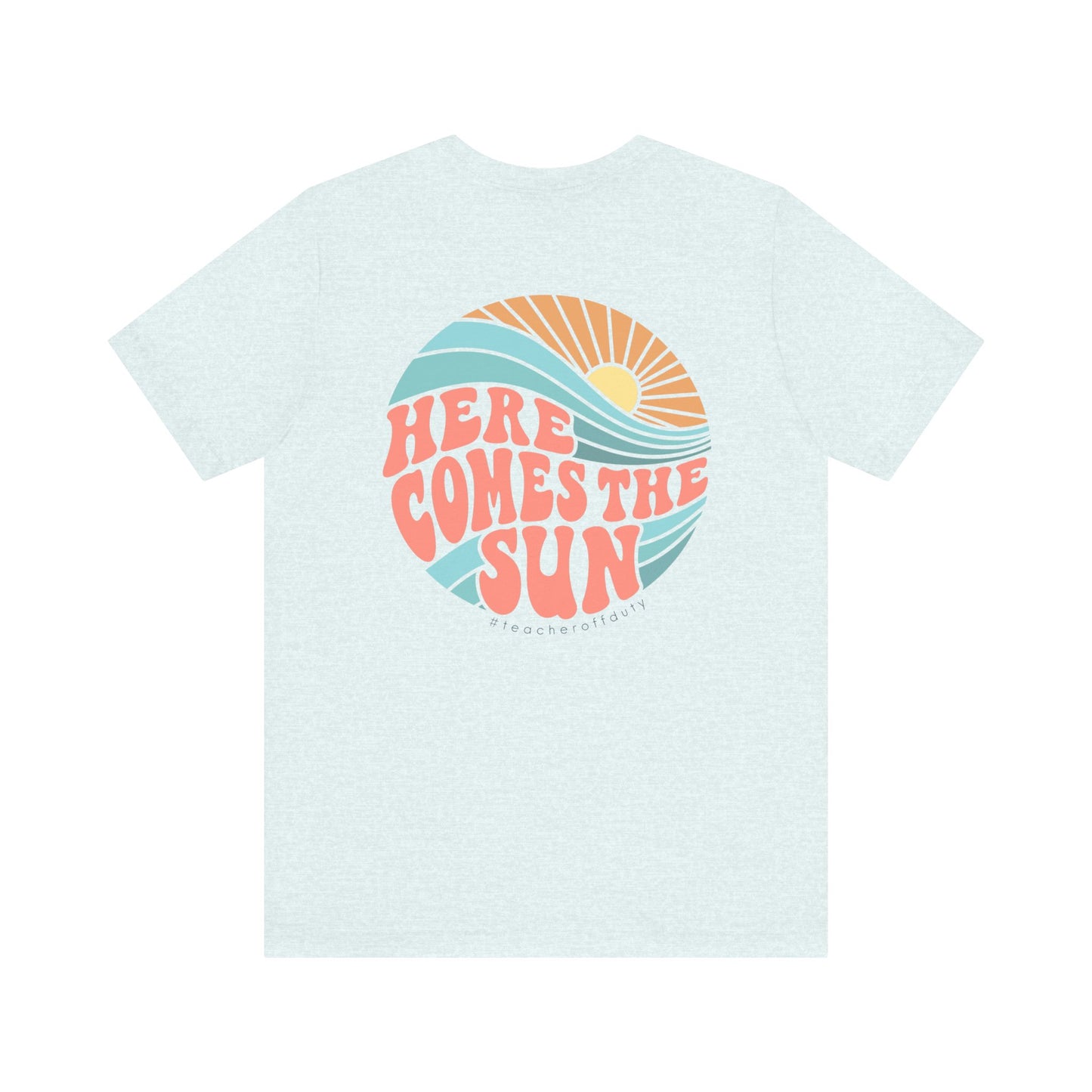 "Here Comes the Sun" Teacher T-shirt