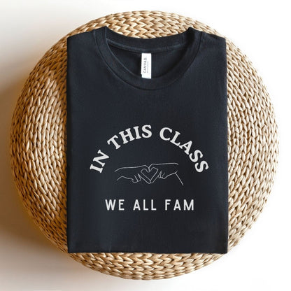 "In This Class, We All Fam" Teacher T-shirt