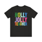 "Holly Jolly Teacher" Tori Artis Teacher T-shirt