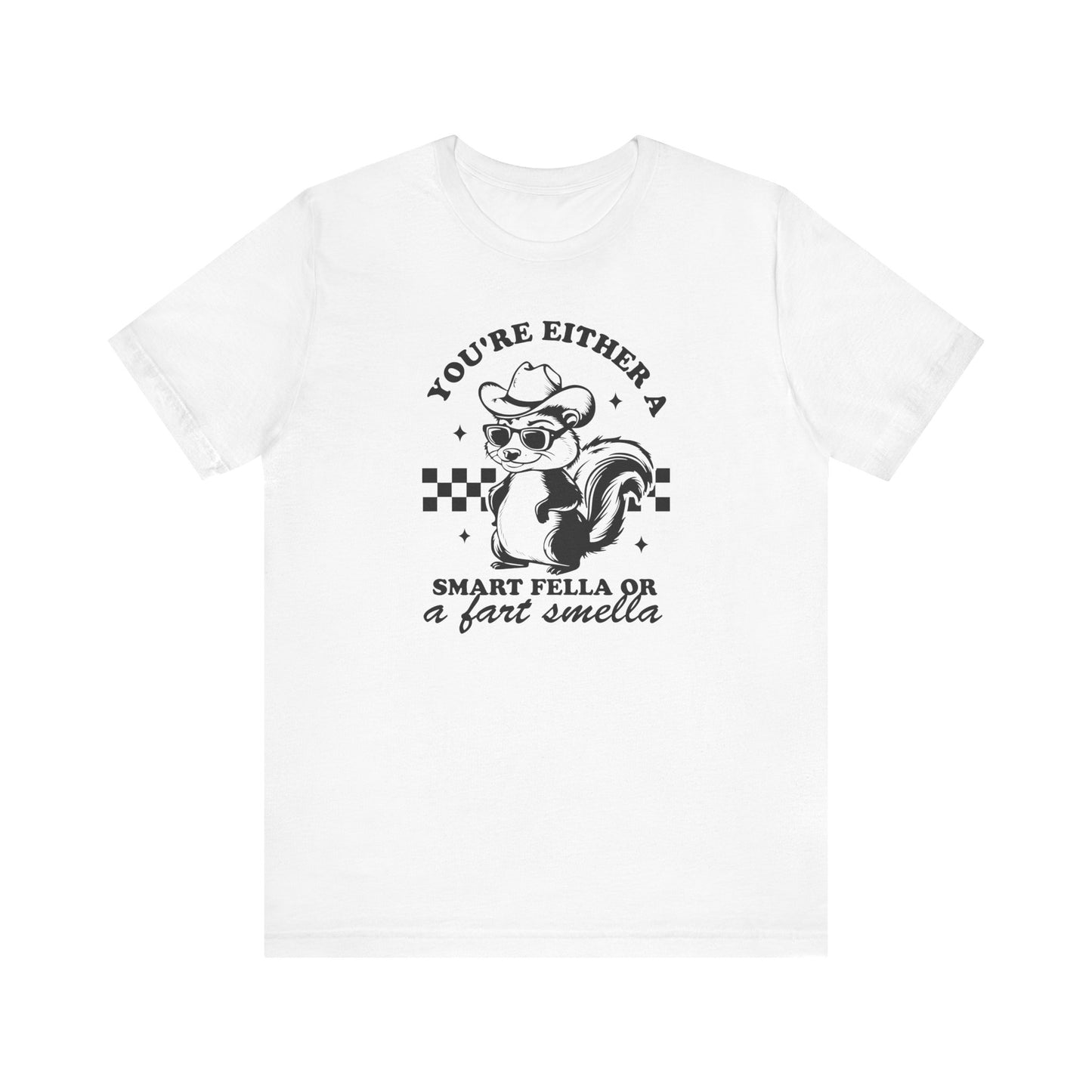 "You're Either a Smart Fella Or a Fart Smella" Teacher T-shirt