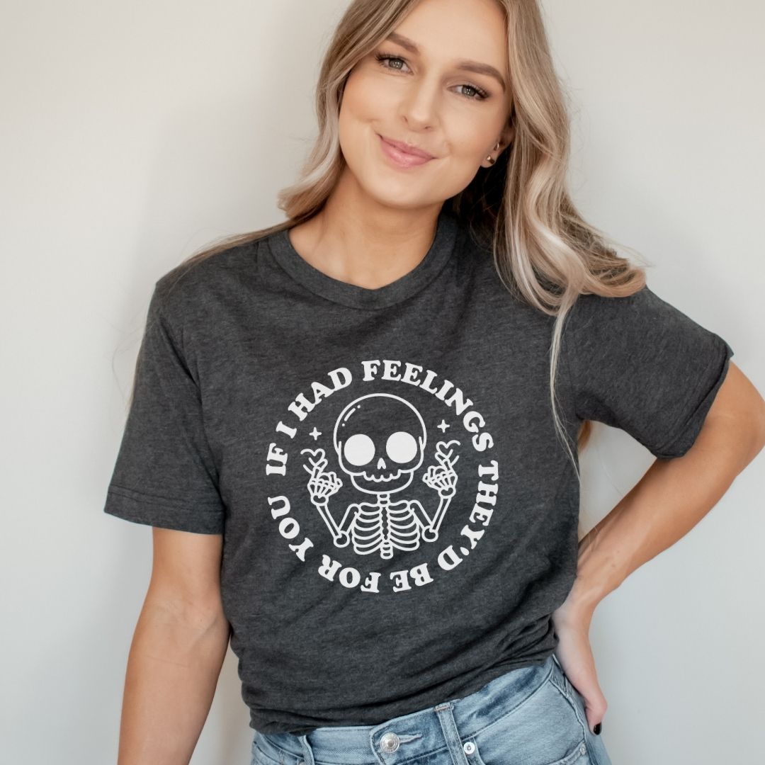 "If I Had Feelings, They'd Be For You" Teacher T-shirt