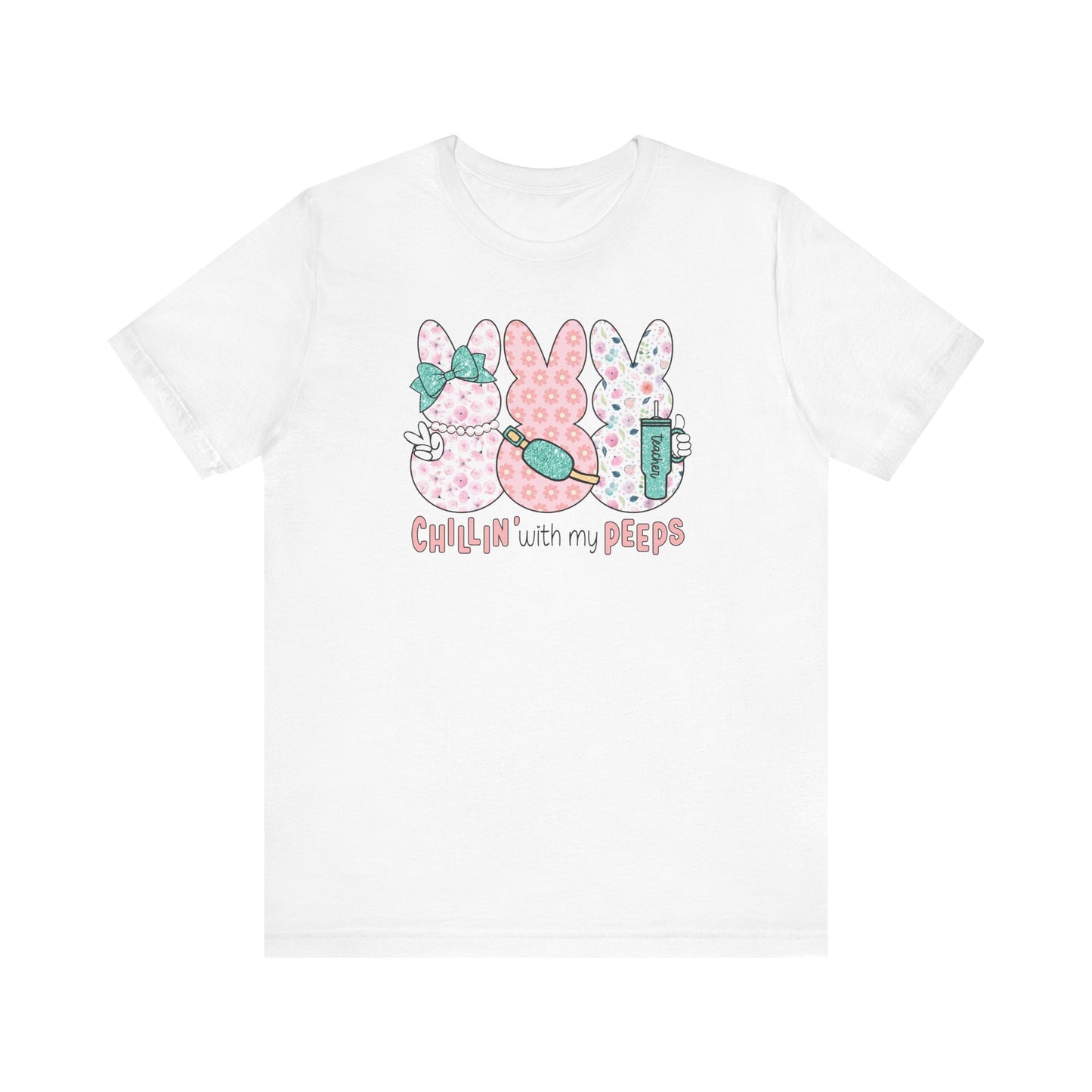 "Chillin With My Peeps" Easter Teacher T-shirt