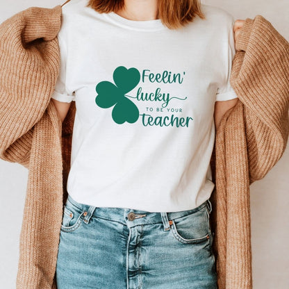 "Feelin' Lucky to be Your Teacher" Teacher T-shirt