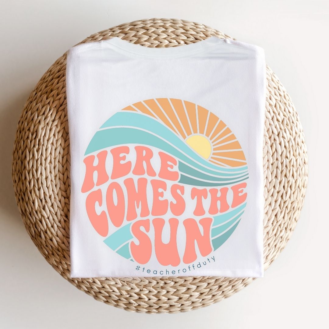 "Here Comes the Sun" Teacher T-shirt