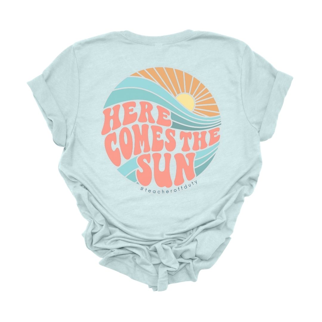 "Here Comes the Sun" Teacher T-shirt