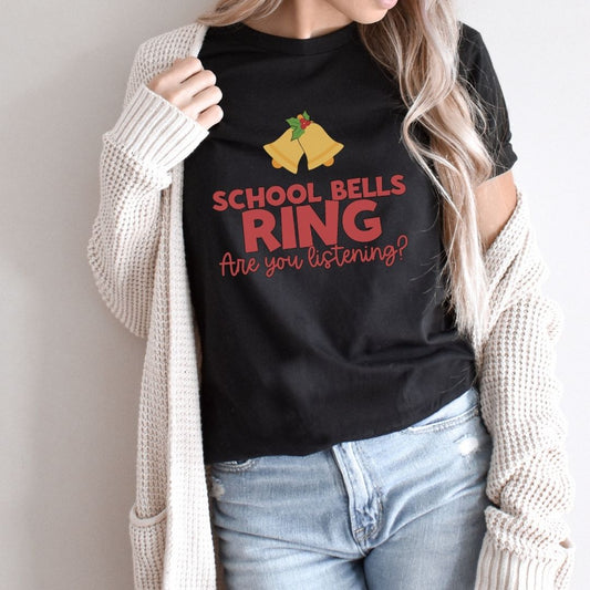 "School Bells Ring, Are You Listening" Small Bells Teacher T-shirt