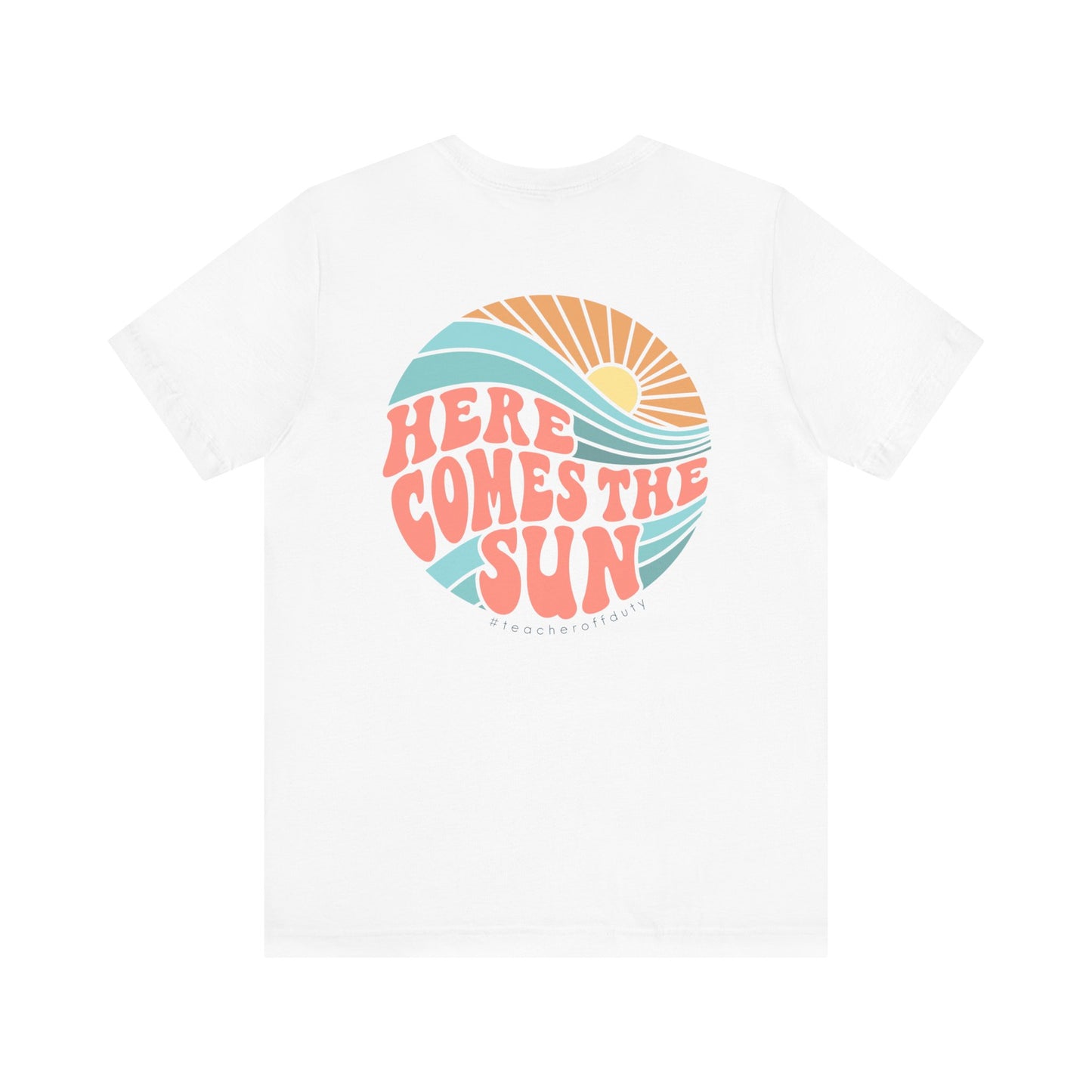 "Here Comes the Sun" Teacher T-shirt