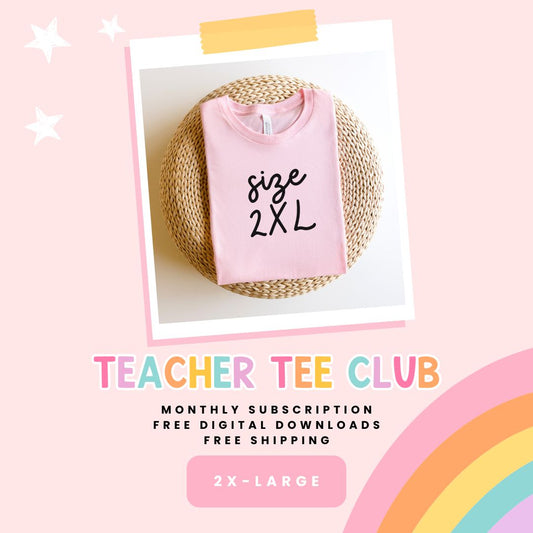 Teacher Tee Club Subscription - Size 2XL